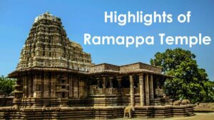 Ancient Ramappa Temple – Highlights of Ancient Ramappa Temple – Telangana