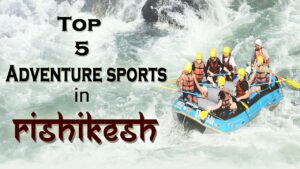 Top 5 Adventure Sports in Rishikesh Starting Only From @599- Uttarakhand Tourism