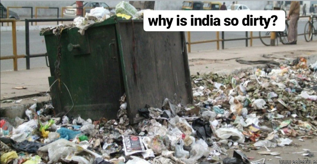 5 Reasons Why India Is So Dirty and Polluted