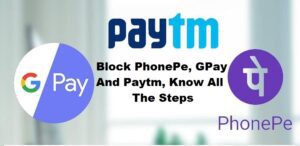 How to block GPay, PhonePe and Paytm in case of loss of phone, know details here