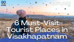 6 Must-Visit Tourist Places in Visakhapatnam