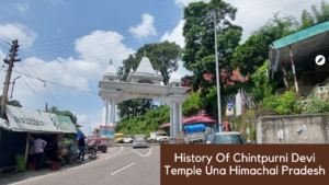 History Of Chintpurni Devi Temple Una Himachal Pradesh