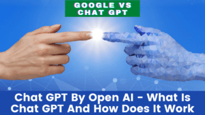 Read more about the article Chat GPT By Open AI – What Is Chat GPT And How Does It Work