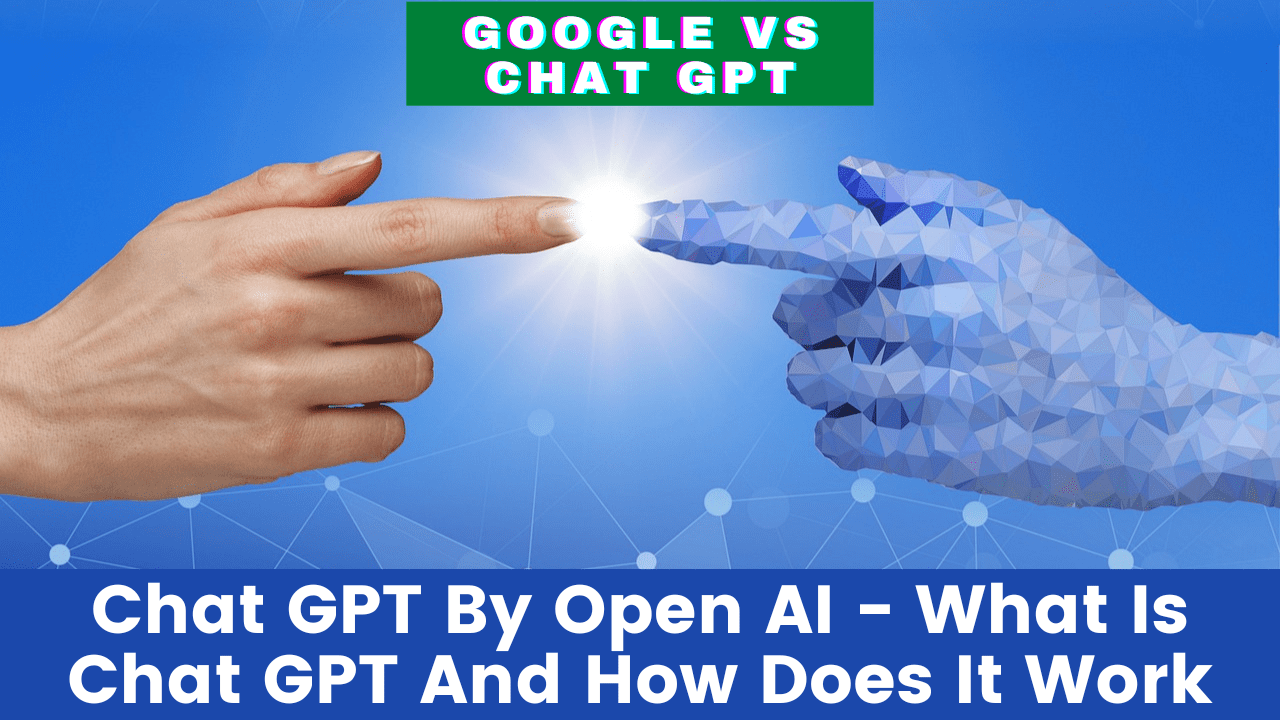 Chat GPT By Open AI – What Is Chat GPT And How Does It Work