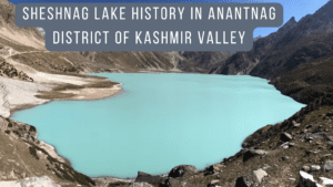 Sheshnag Lake History in Anantnag district of Kashmir valley