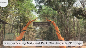 Kanger Valley National Park Chattisgarh – Timings