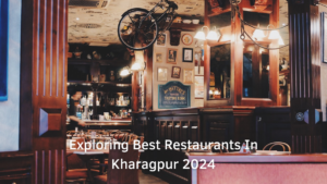 Exploring Best Restaurants In Kharagpur 2024