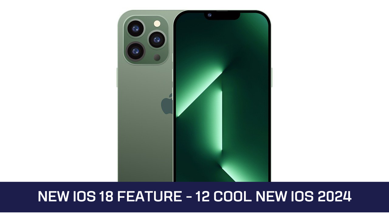 New iOS 18 Feature – 12 Cool New iOS 2024